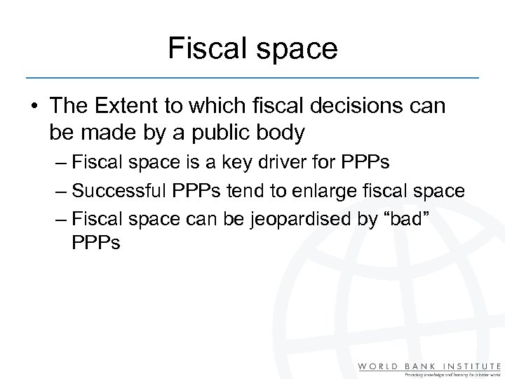 Fiscal space • The Extent to which fiscal decisions can be made by a