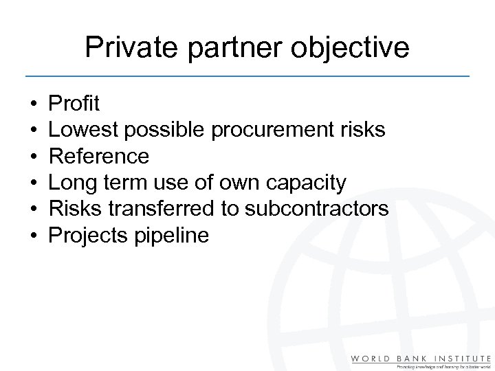 Private partner objective • • • Profit Lowest possible procurement risks Reference Long term