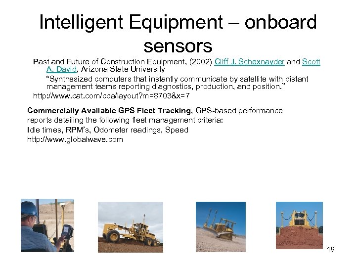 Intelligent Equipment – onboard sensors Past and Future of Construction Equipment, (2002) Cliff J.