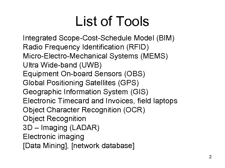 List of Tools Integrated Scope-Cost-Schedule Model (BIM) Radio Frequency Identification (RFID) Micro-Electro-Mechanical Systems (MEMS)