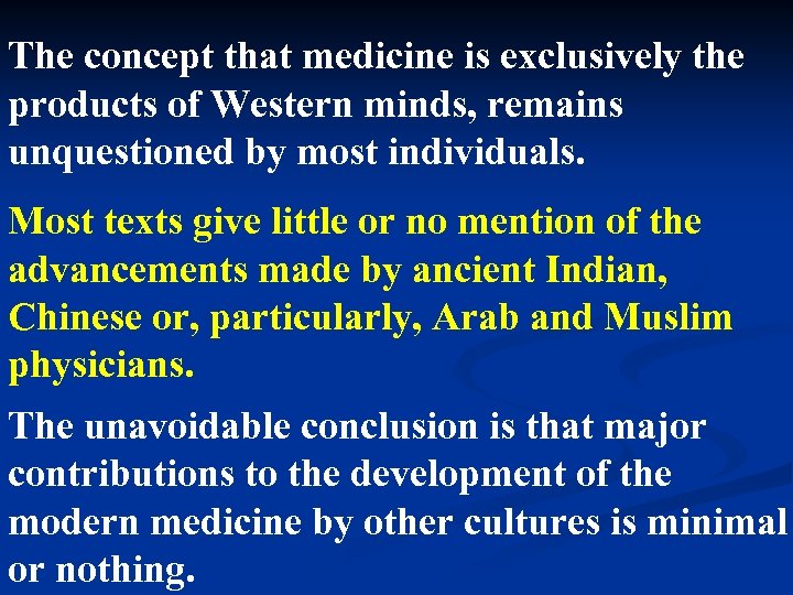 The concept that medicine is exclusively the products of Western minds, remains unquestioned by