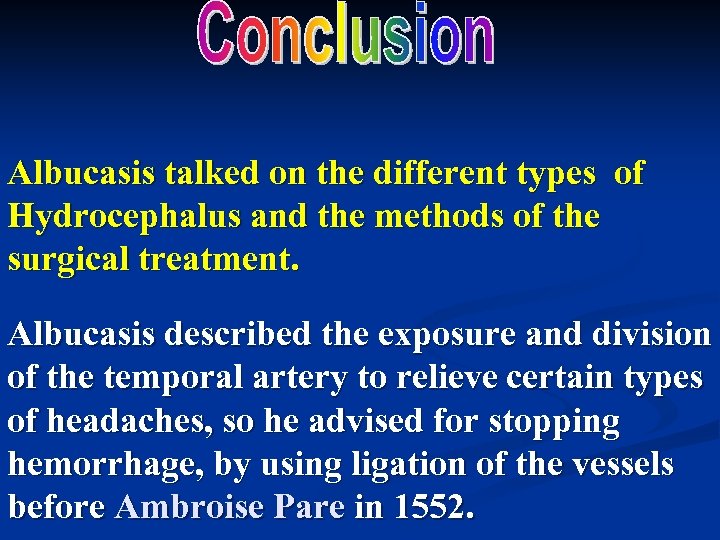 Albucasis talked on the different types of Hydrocephalus and the methods of the surgical