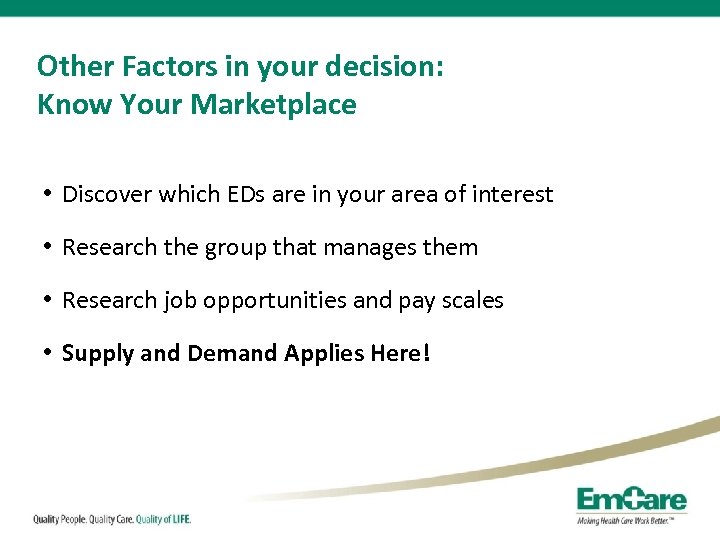 Other Factors in your decision: Know Your Marketplace • Discover which EDs are in