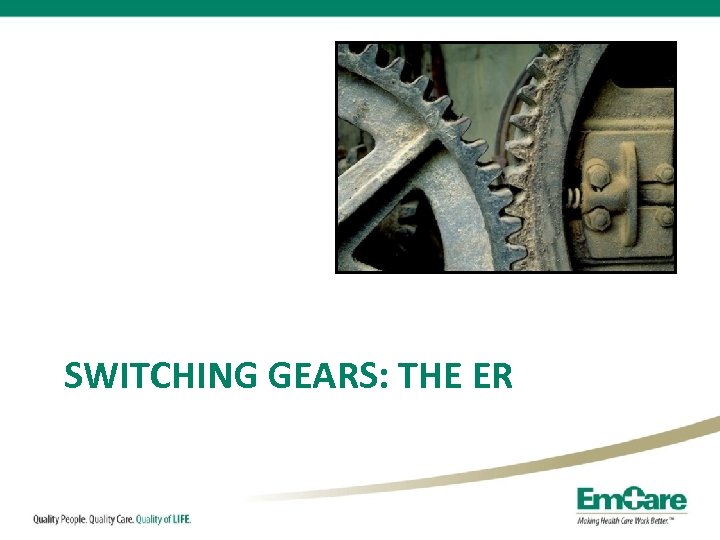 SWITCHING GEARS: THE ER 