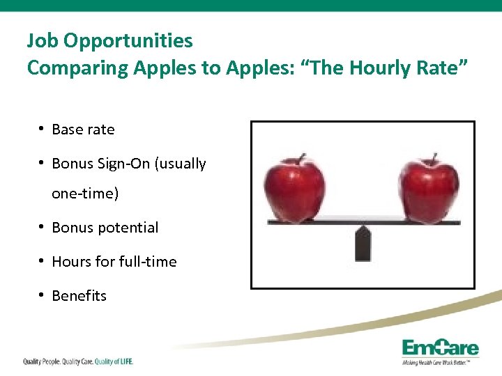 Job Opportunities Comparing Apples to Apples: “The Hourly Rate” • Base rate • Bonus