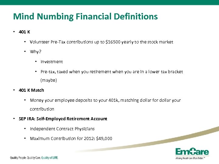 Mind Numbing Financial Definitions • 401 K • Volunteer Pre-Tax contributions up to $16500