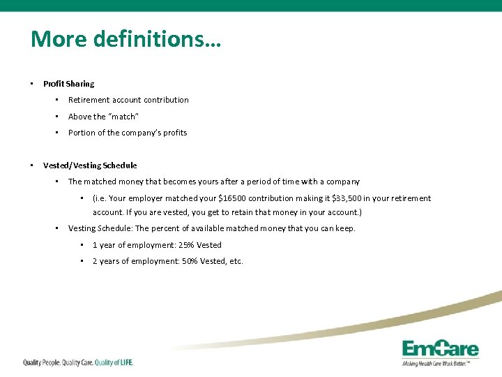 More definitions… • Profit Sharing • • Above the “match” • • Retirement account