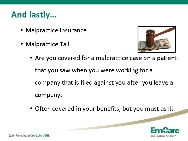 And lastly… • Malpractice Insurance • Malpractice Tail • Are you covered for a