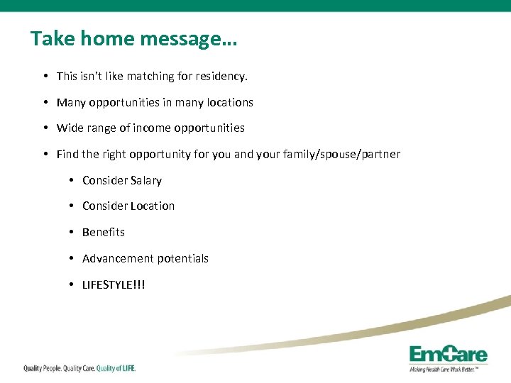 Take home message… • This isn’t like matching for residency. • Many opportunities in