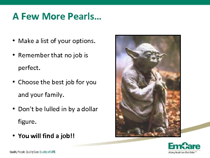 A Few More Pearls… • Make a list of your options. • Remember that