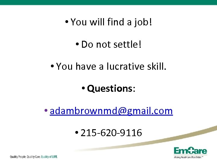  • You will find a job! • Do not settle! • You have