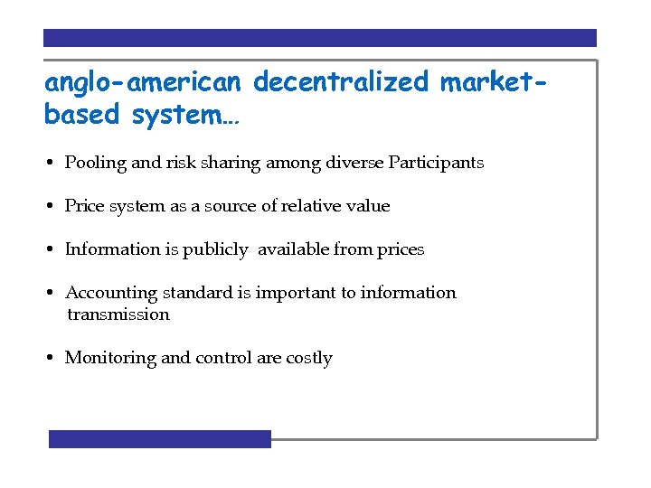 anglo-american decentralized marketbased system… • Pooling and risk sharing among diverse Participants • Price