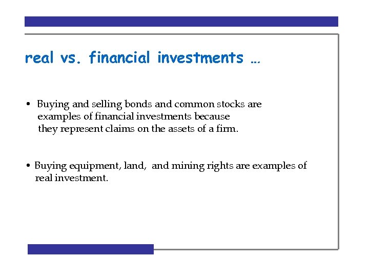 real vs. financial investments … • Buying and selling bonds and common stocks are