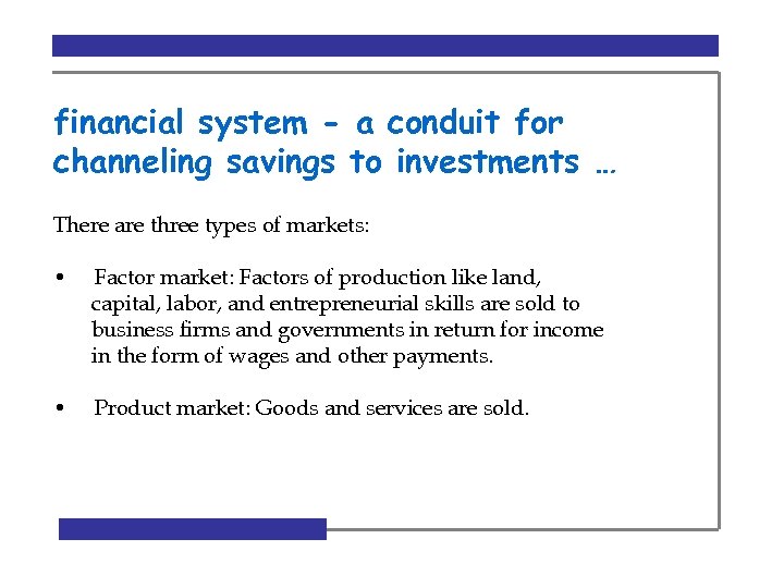 financial system - a conduit for channeling savings to investments … There are three