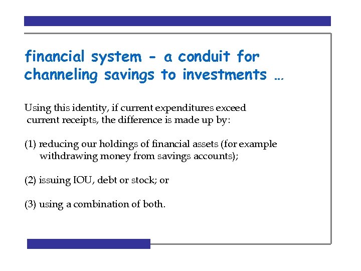 financial system - a conduit for channeling savings to investments … Using this identity,