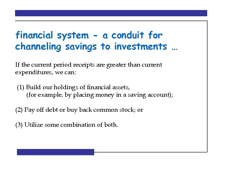 financial system - a conduit for channeling savings to investments … If the current