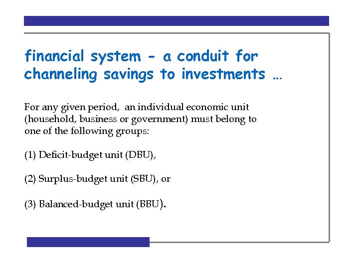 financial system - a conduit for channeling savings to investments … For any given