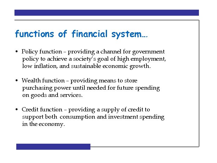 functions of financial system… • Policy function – providing a channel for government policy