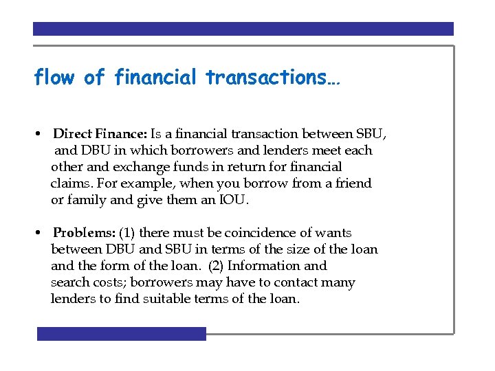 flow of financial transactions… • Direct Finance: Is a financial transaction between SBU, and