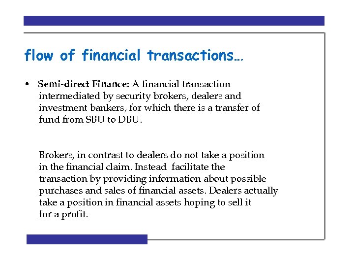 flow of financial transactions… • Semi-direct Finance: A financial transaction intermediated by security brokers,