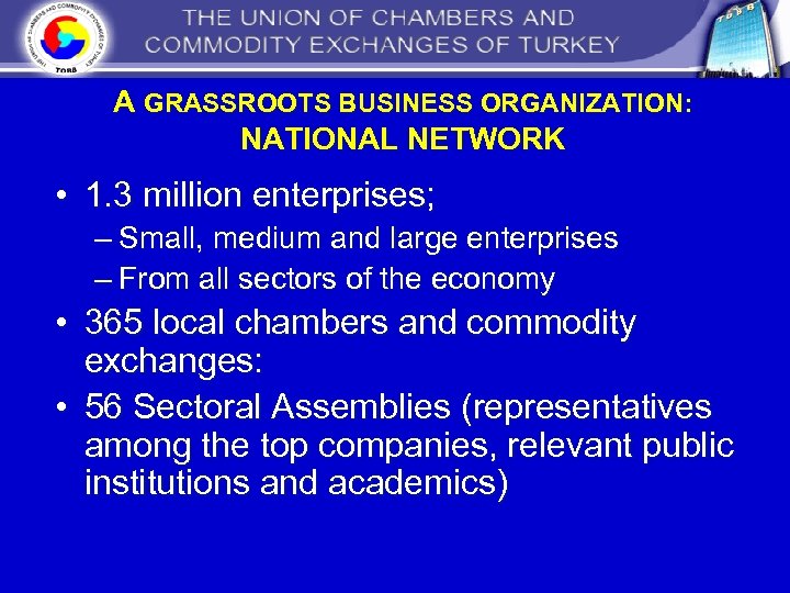 A GRASSROOTS BUSINESS ORGANIZATION: NATIONAL NETWORK • 1. 3 million enterprises; – Small, medium