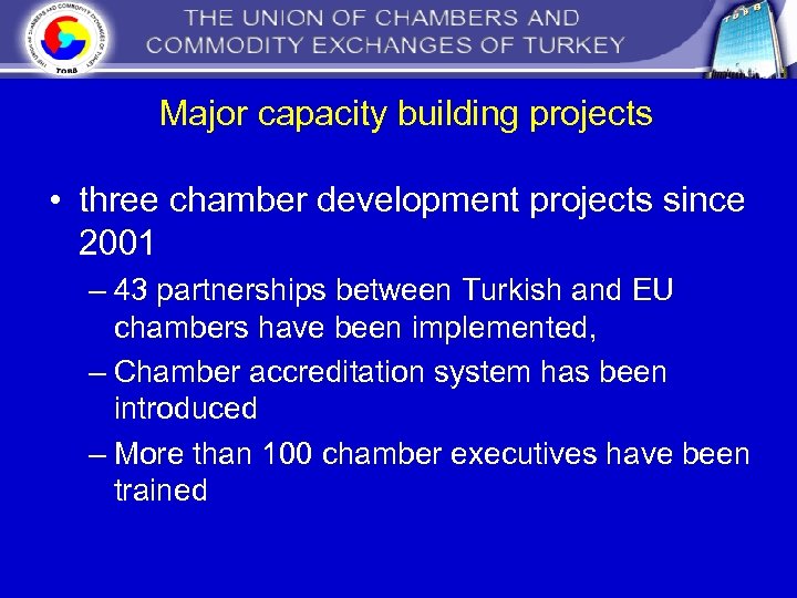 Major capacity building projects • three chamber development projects since 2001 – 43 partnerships