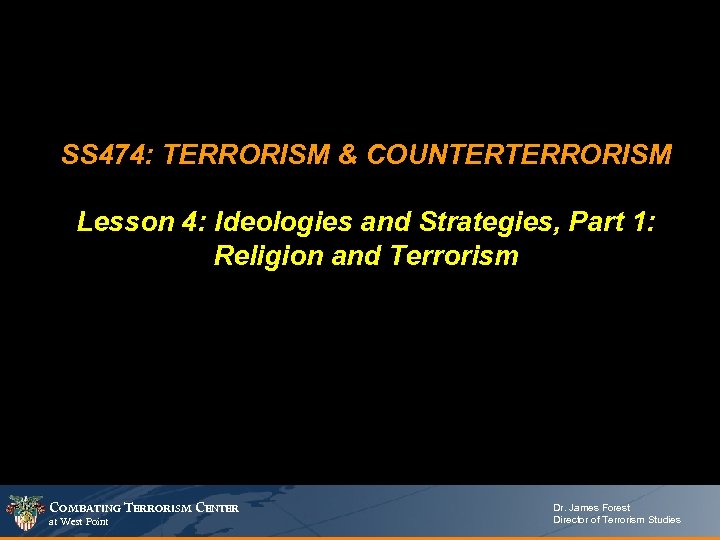SS 474: TERRORISM & COUNTERTERRORISM Lesson 4: Ideologies and Strategies, Part 1: Religion and