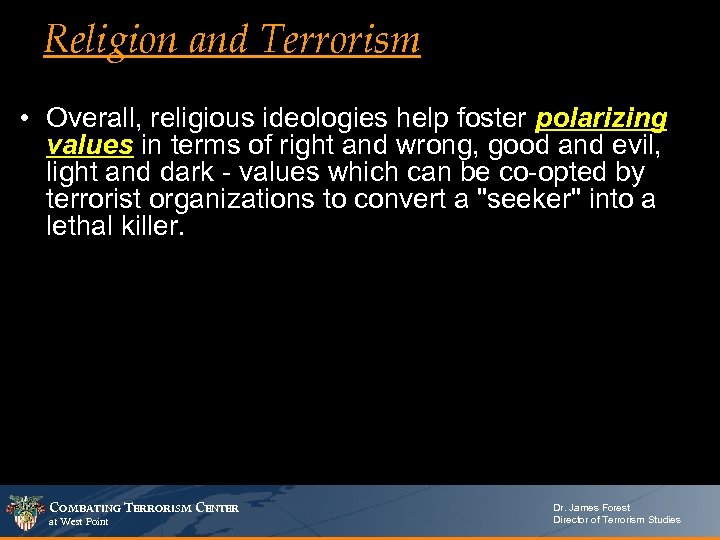 Religion and Terrorism • Overall, religious ideologies help foster polarizing values in terms of