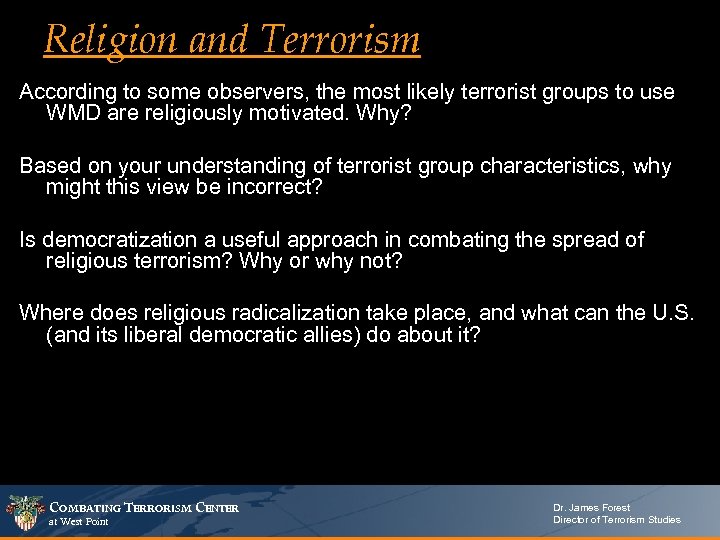 Religion and Terrorism According to some observers, the most likely terrorist groups to use