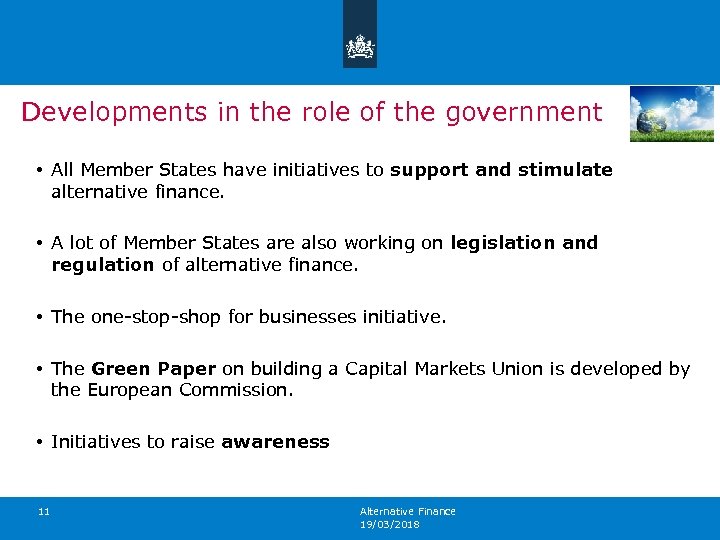 Developments in the role of the government • All Member States have initiatives to