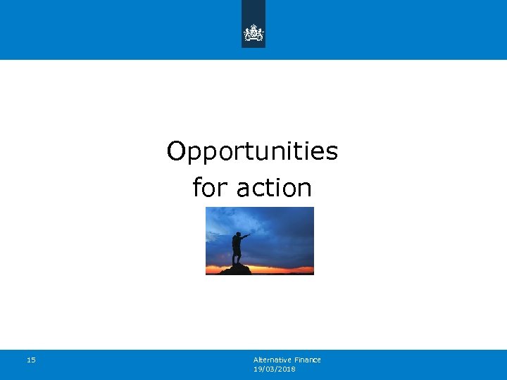Opportunities for action 15 Alternative Finance 19/03/2018 