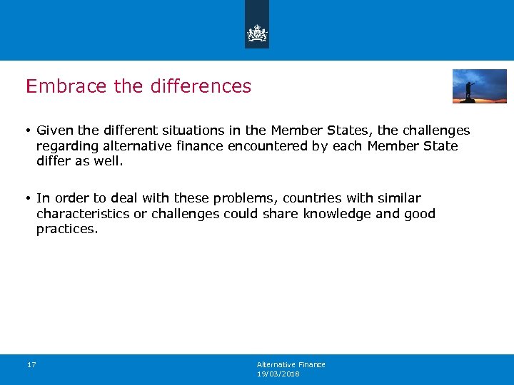 Embrace the differences • Given the different situations in the Member States, the challenges
