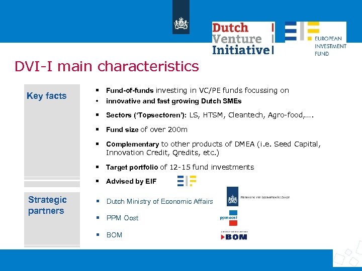 DVI-I main characteristics Key facts Fund-of-funds investing in VC/PE funds focussing on • innovative