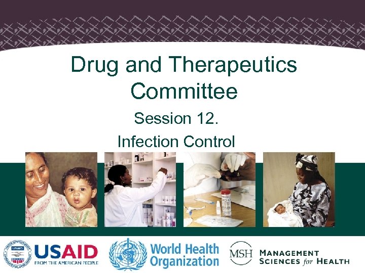 Drug and Therapeutics Committee Session 12. Infection Control 1 