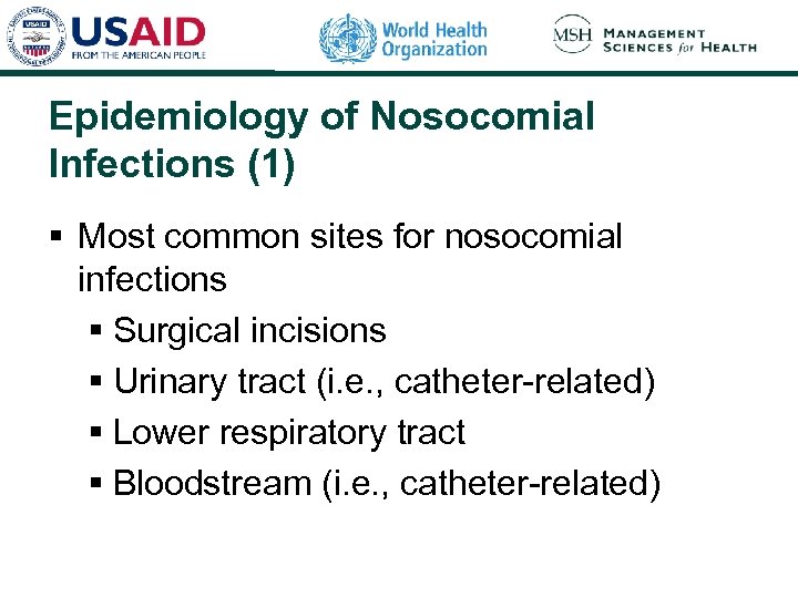Epidemiology of Nosocomial Infections (1) § Most common sites for nosocomial infections § Surgical