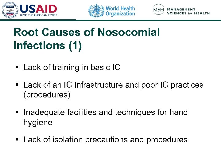 Root Causes of Nosocomial Infections (1) § Lack of training in basic IC §