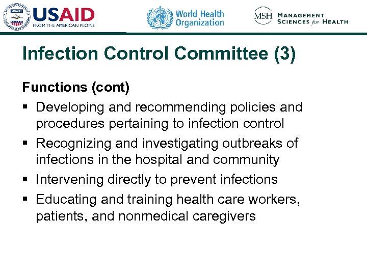 Infection Control Committee (3) Functions (cont) § Developing and recommending policies and procedures pertaining