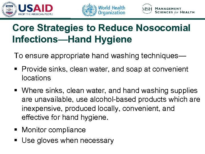 Core Strategies to Reduce Nosocomial Infections—Hand Hygiene To ensure appropriate hand washing techniques— §