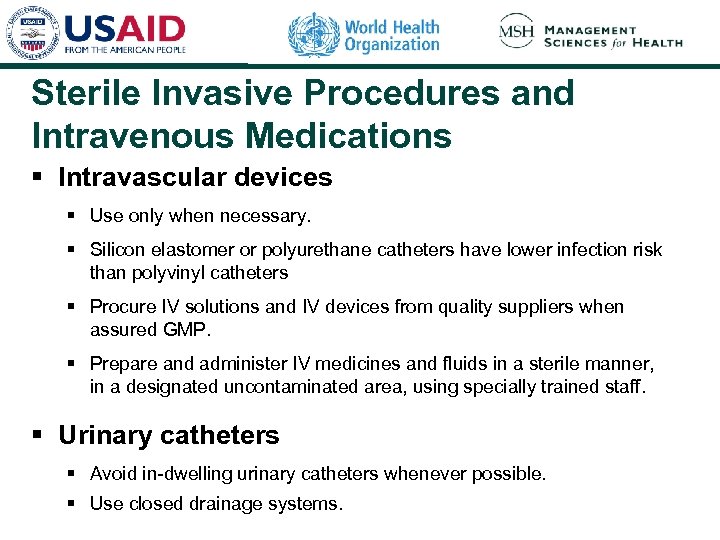 Sterile Invasive Procedures and Intravenous Medications § Intravascular devices § Use only when necessary.