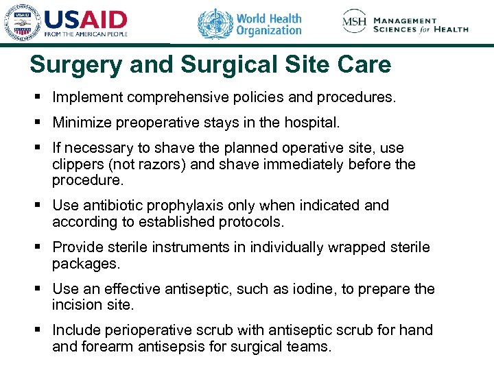 Surgery and Surgical Site Care § Implement comprehensive policies and procedures. § Minimize preoperative