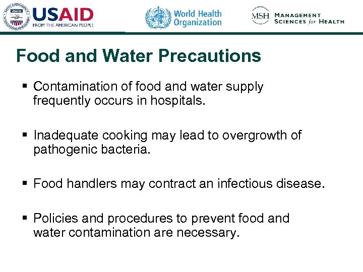 Food and Water Precautions § Contamination of food and water supply frequently occurs in