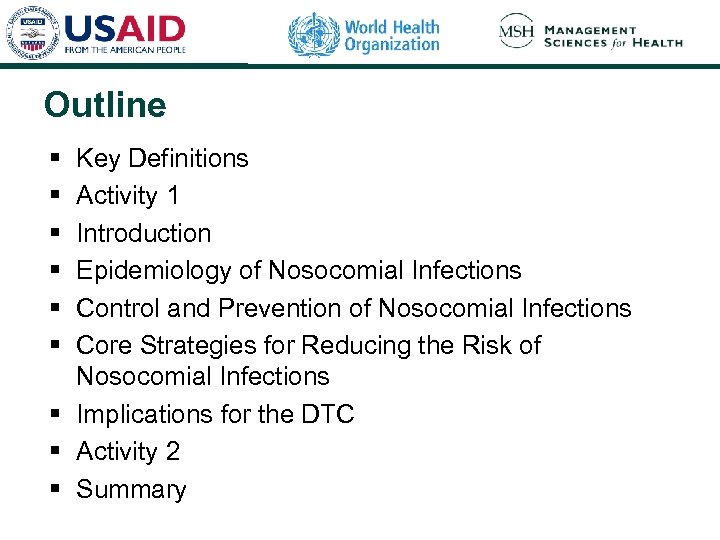 Outline § § § Key Definitions Activity 1 Introduction Epidemiology of Nosocomial Infections Control
