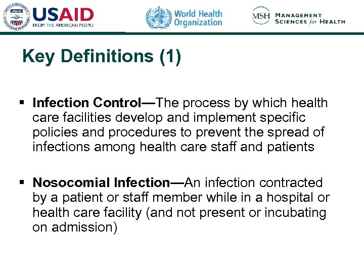 Key Definitions (1) § Infection Control—The process by which health care facilities develop and