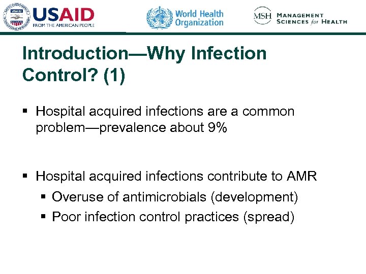 Introduction—Why Infection Control? (1) § Hospital acquired infections are a common problem—prevalence about 9%