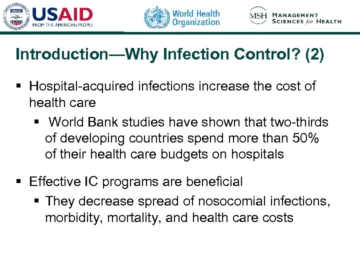 Introduction—Why Infection Control? (2) § Hospital-acquired infections increase the cost of health care §