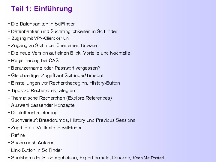 Teil 1: Einführung • Die Datenbanken in Sci. Finder • Datenbanken und Suchmöglichkeiten in