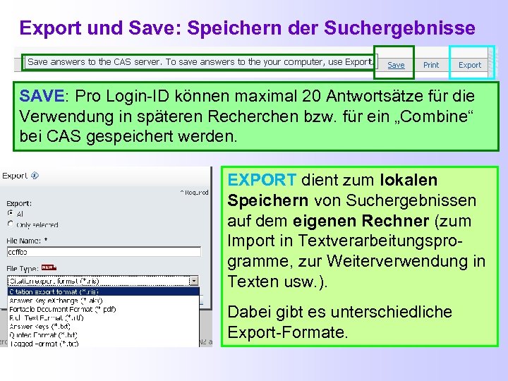 Export und Save: Speichern der Suchergebnisse SAVE: Pro Login-ID können maximal 20 Antwortsätze für