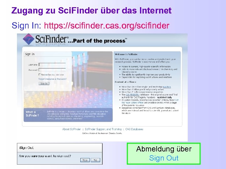 Zugang zu Sci. Finder über das Internet Sign In: https: //scifinder. cas. org/scifinder Abmeldung