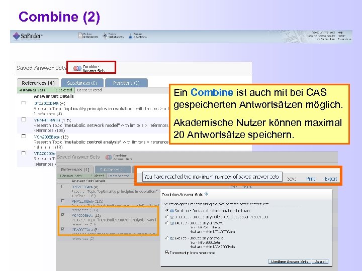 Combine (2) Ein Combine ist auch mit bei CAS gespeicherten Antwortsätzen möglich. Akademische Nutzer