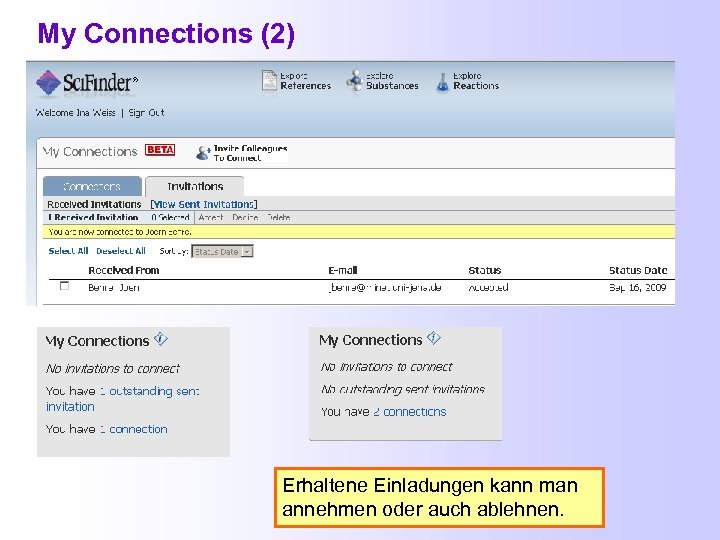 My Connections (2) Erhaltene Einladungen kann man annehmen oder auch ablehnen. 